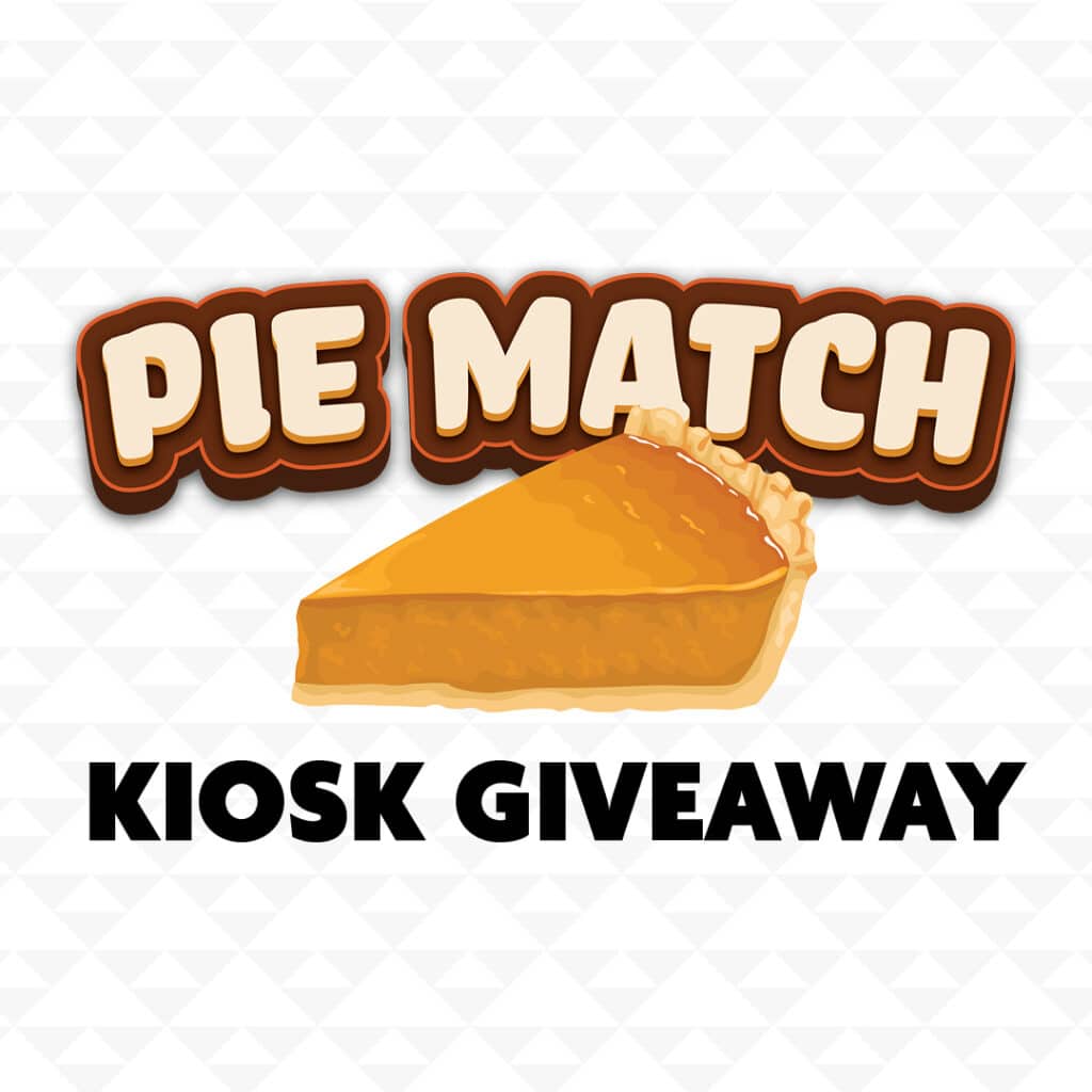 PIE MATCH KIOSK GIVEAWAY